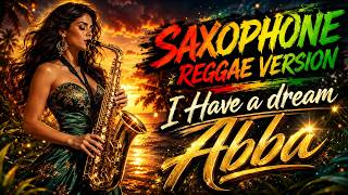 I HAVE I DREAM - ABBA | SAXOPHONE REGGAE COVER VERSION