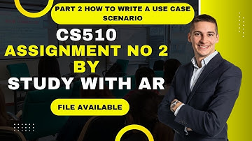 CS510 Assignment 2 Solution 2022 (how to write a use case scenario) by AR