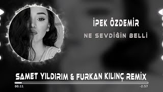 İpek Özdemir - Ne Sevdiğin Belli ( Samet Yıldırım & Furkan Kılınç Remix )