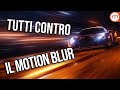 Motion Blur: cos&#39;è e perché lo odiano TUTTI (o quasi)