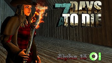 7 Days to Die - Alpha 13 - First day (tips and tricks)