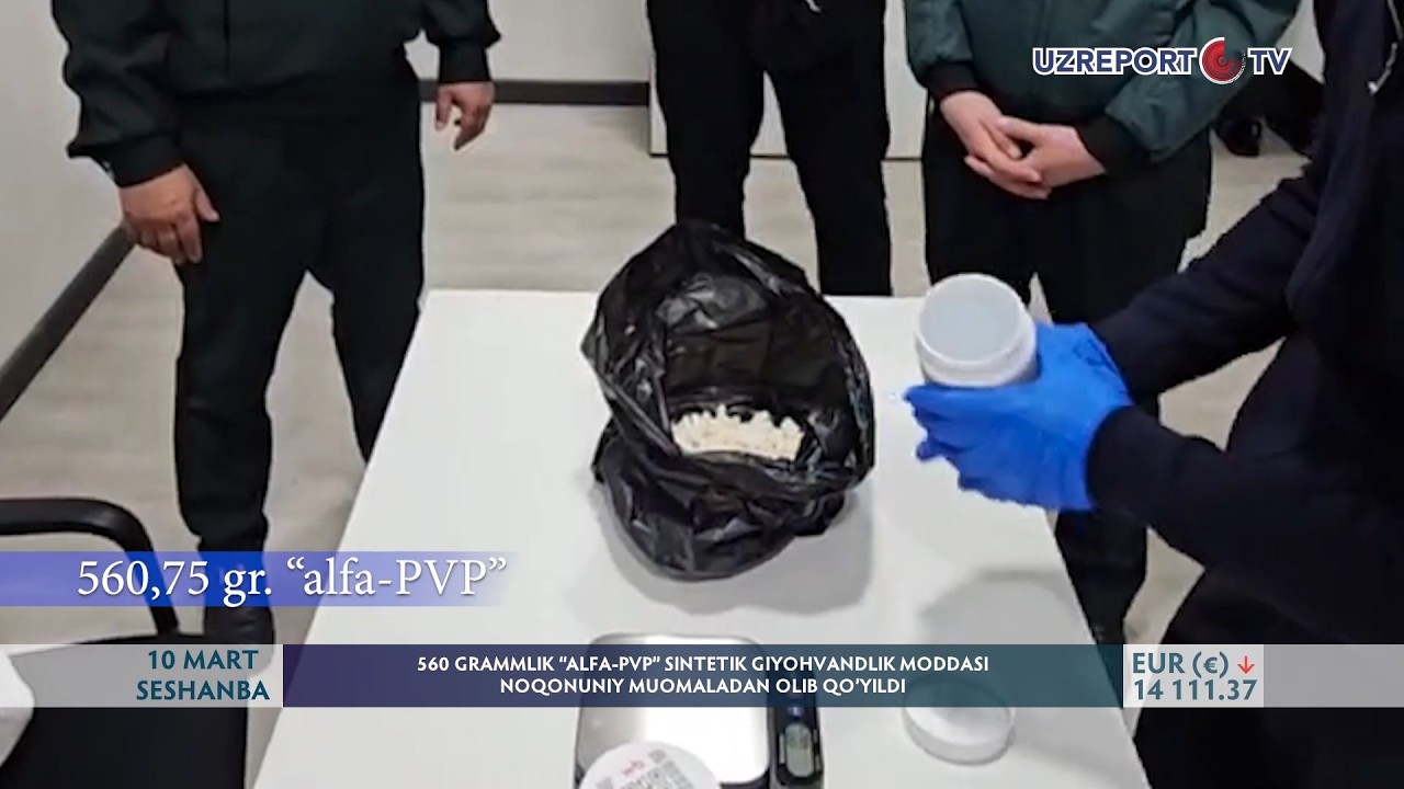 560 grammlik “Alfa-PVP” sintetik giyohvandlik moddasi noqonuniy muomaladan olib qo‘yildi