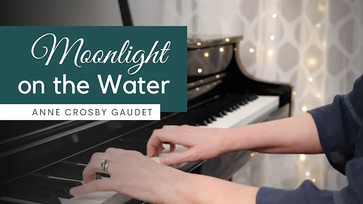 MOONLIGHT ON THE WATER piano music by Anne Crosby ...