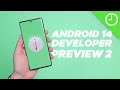 Android 14 Developer Preview 2 