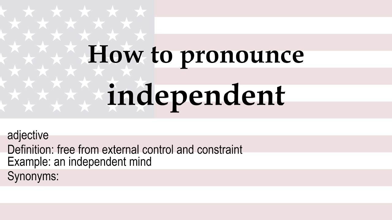 How To Pronounce independent Meaning YouTube