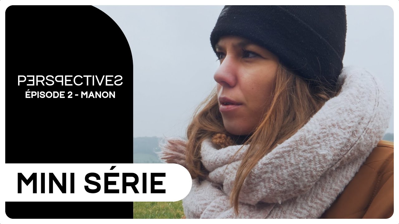 PERSPECTIVES - Episode 02 (Manon)