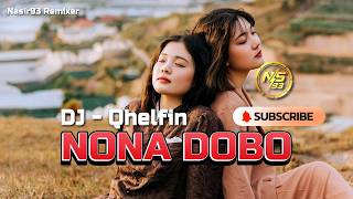 LAGU JOGET 2026 || NONA DOBO DJ Qhelfin || MIX - NASIR93 REMIXER