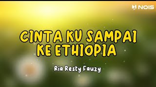 Cintaku Sdanai Ke Ethiopiaria Resty Fauzi  Lagu Jadul Nostalgia Paling Dicari 2023