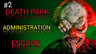CAN I ESCAPE FROM THE ADMINISTRATION || DEATH PARK GAMEPLAY #2