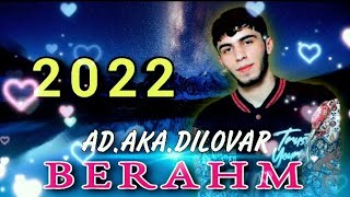 AD.AKA.DILOVAR - БЕРАХМ/AD.AKA. DILOVAR - BERAHM/ АЙ ЯЙ ЯЙ/ МИНУС/ DARYO PRODUCTION 2022.