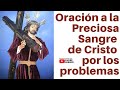 Oración a la Preciosa Sangre de Cristo por Problemas