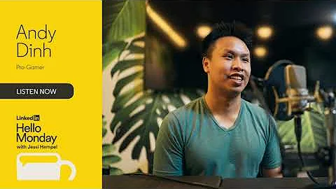 Hello Monday: Pro-gamer Andy Dinh Shares the Skill...