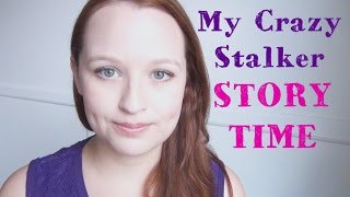 MY CRAZY STALKER | STORY TIME