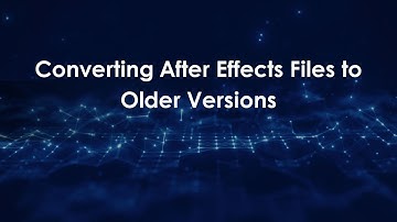 Converting After Effects Files to Older Versions