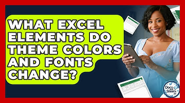 What Excel Elements Do Theme Colors And Fonts Change? - Docs and Sheets Pro