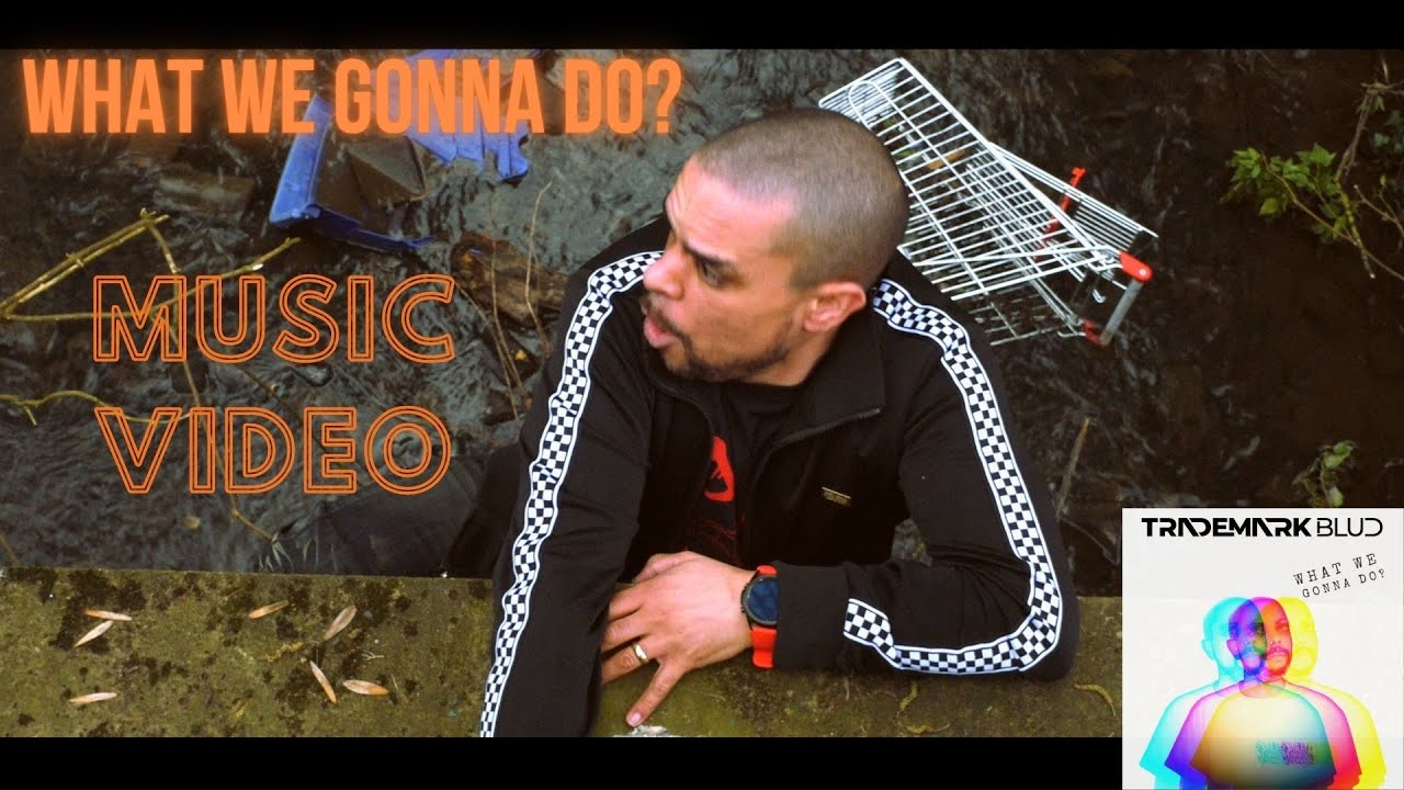 What We Gonna Do - Trademark Blud