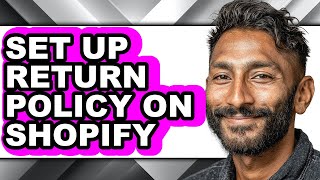 How to Set Up Return Policy on Shopify - Easy Guide
