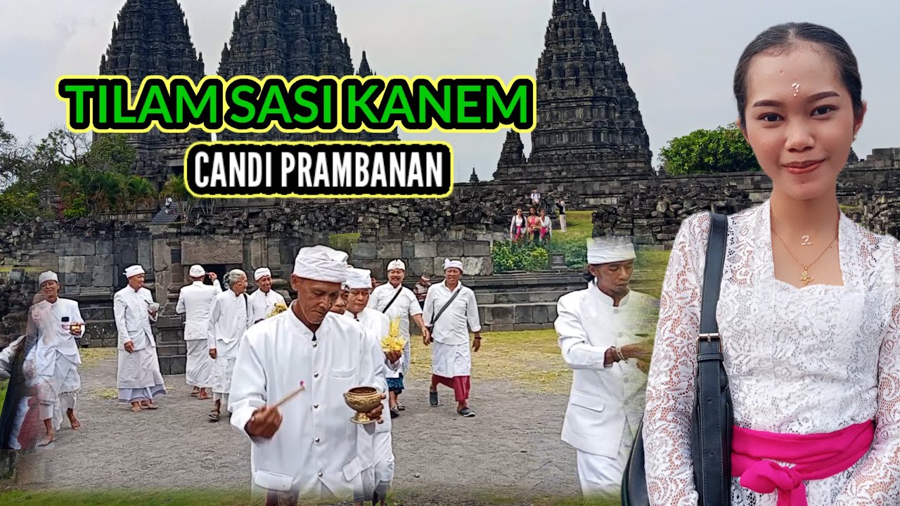 PERSEMBAHYANGAN  HARI RAYA TILAM SASI KANEM CANDI PRAMBANA 