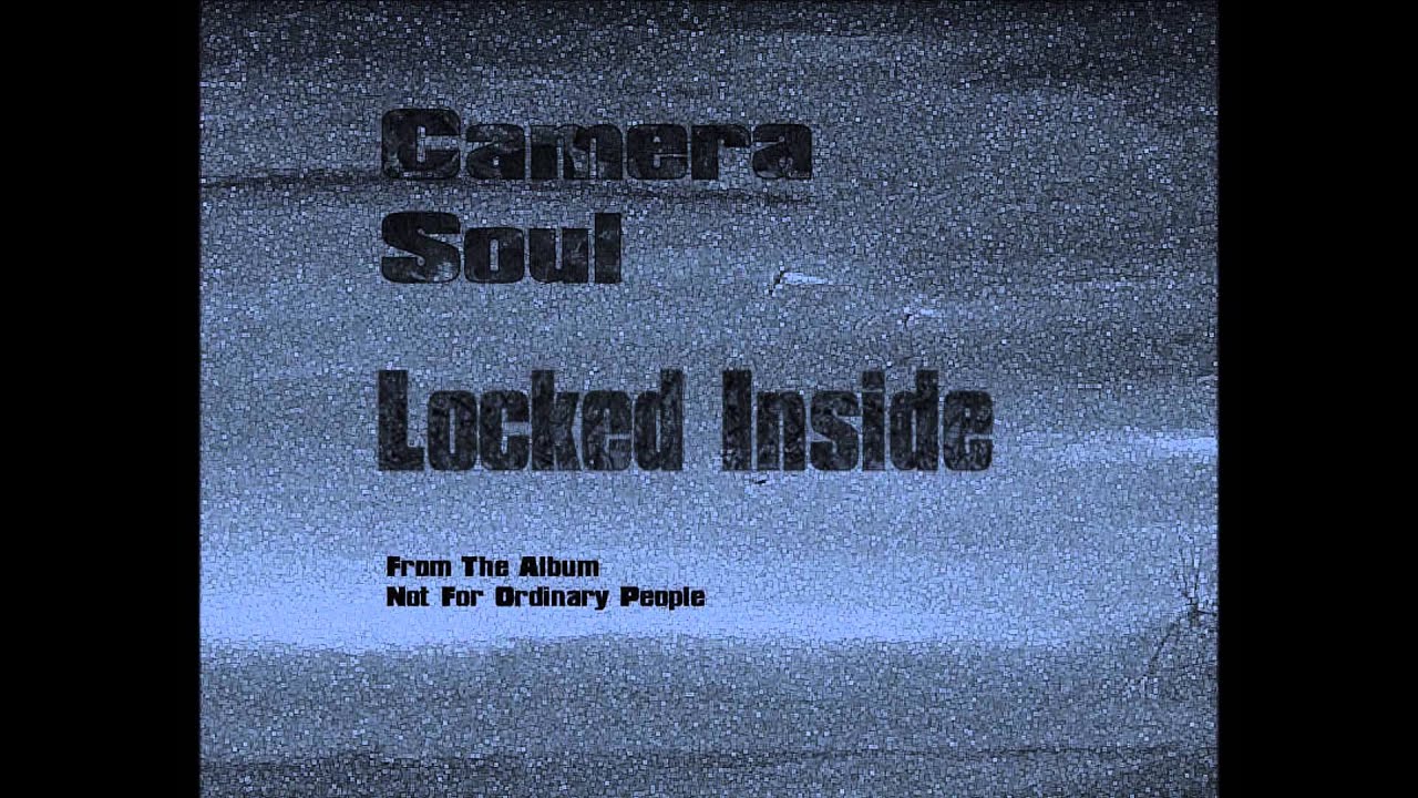 Watch Camera Soul - Locked Inside on YouTube Watch Camera Soul - Locked Inside on YouTube