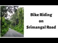 Bike riding on Srimangal Kamalgonj road