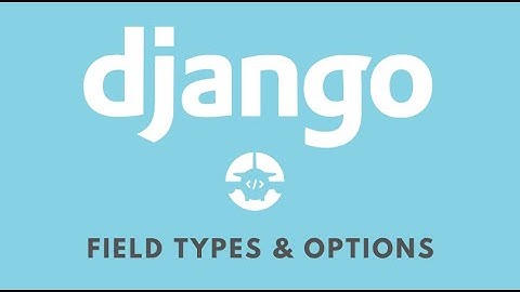 Field types and options in Django models