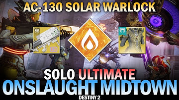 Solo Ultimate Onslaught Midtown (AC-130 Solar Warlock Build) [Destiny 2]