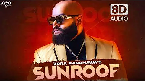 Sunroof - Zora Randhawa | San B | Navaan Sandhu | New Punjabi Song 2021 | Saga Music 8D AUDIO