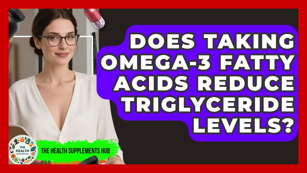 Does Taking Omega-3 Fatty Acids Reduce Triglyceride Levels? - The Health Supplement Hub