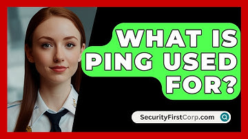 What Is Ping Used For? - SecurityFirstCorp.com
