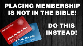 Placing Membership Is Not in the Bible: Do This Instead! | Matt Dabbs