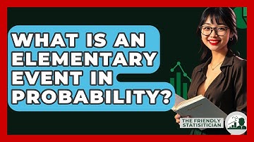 What Is An Elementary Event In Probability? - The Friendly Statistician