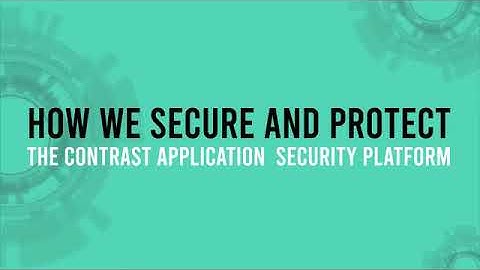 Contrast on Contrast: Securing and Protecting the Contrast Application Security Platform