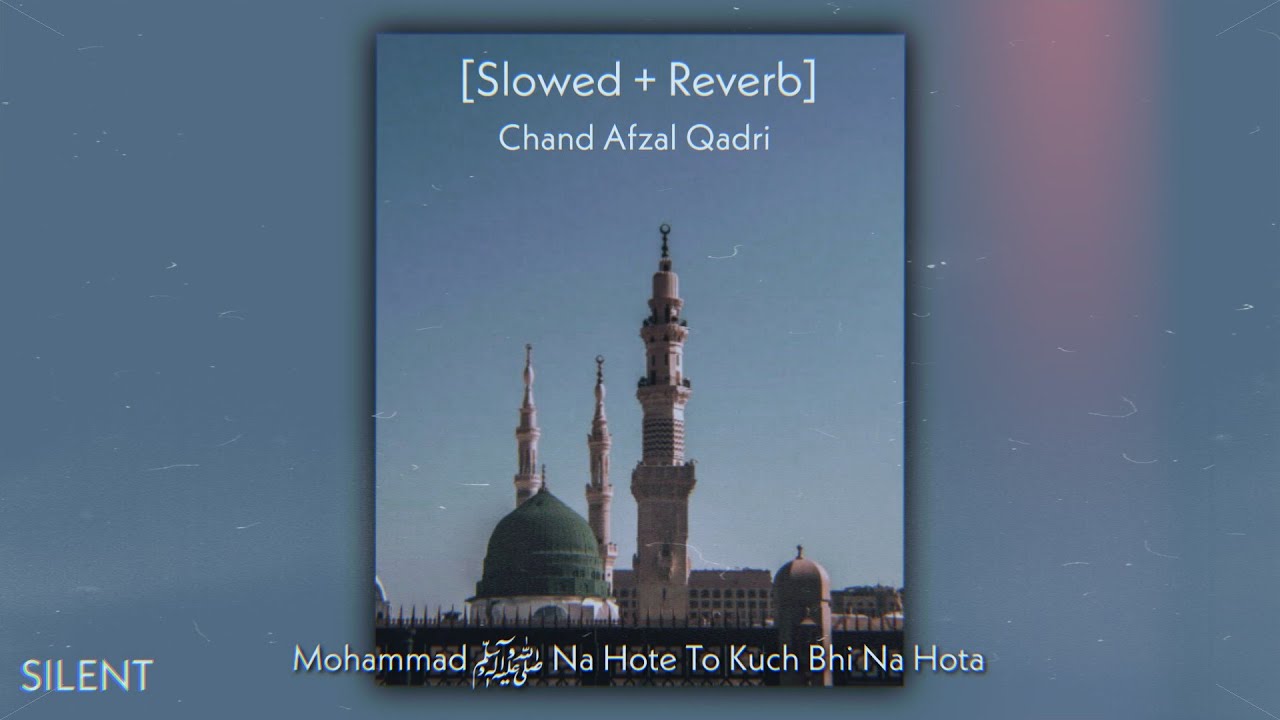 Mohammad Na Hote Toh Kuch Bhi Na Hota Slowed  Reverb SILENT