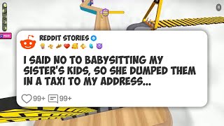 I said no to babysitting my sister's kids, so she dumped them in a taxi to my address #reddit 