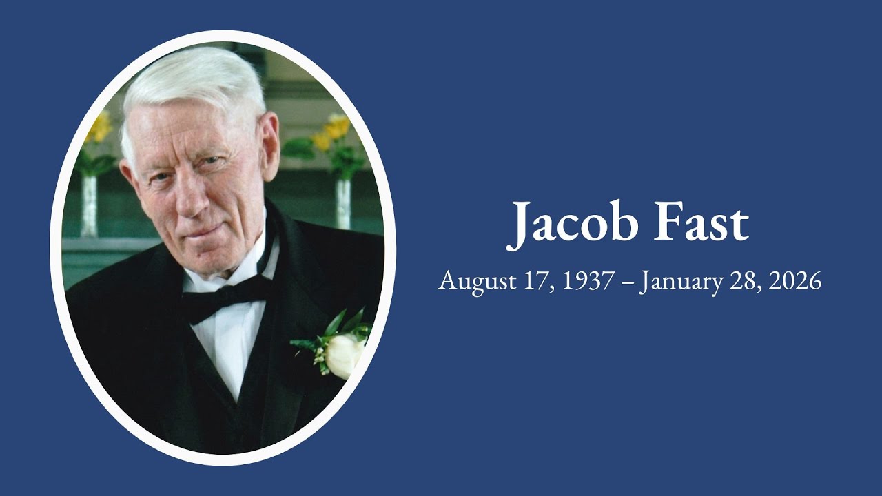 Celebration of the Life of Jacob Fast - August 17, 1937 - January 28 ...