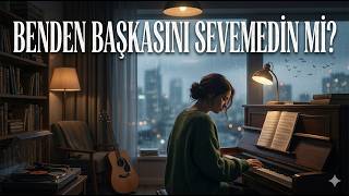 Benden Başkasını Sevemedin Mi? 🥀 - Duygusal Akustik Pop (Yeni Beste)