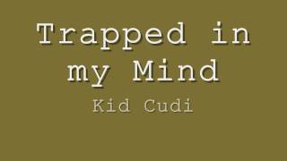 Trapped in my Mind-Kid Cudi Lyrics