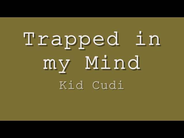 Trapped in my Mind-Kid Cudi Lyrics class=