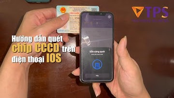 TPS Hướng dẫn quét chip CCCD trên điện thoại iPhone