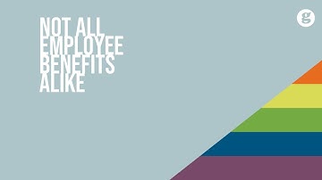 Not all Employee Benefits Alike