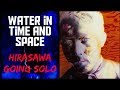 Water in Time and Space: Hirasawa Going Solo