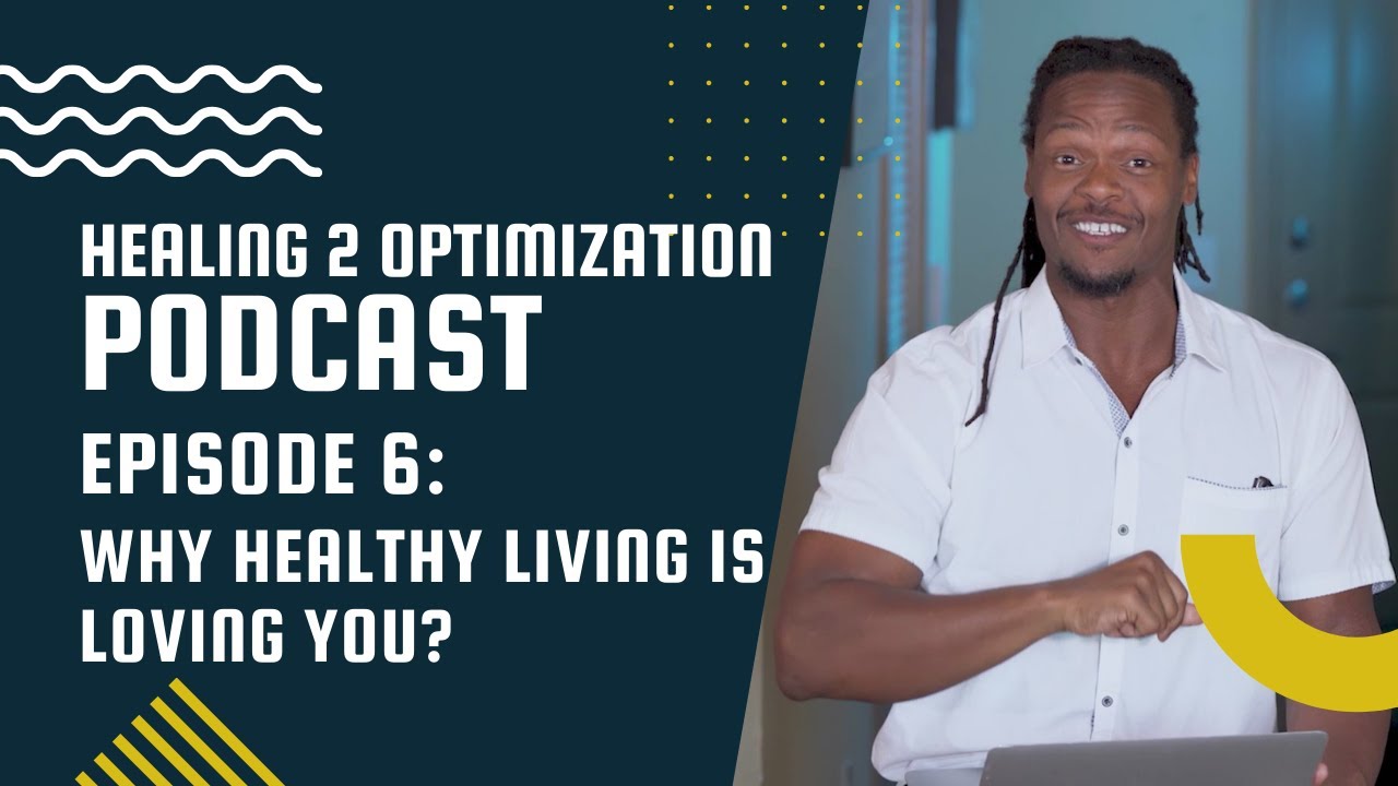 H2O Podcast Episode 6: Why Healthy Living is Loving You?