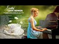 2 HOUR Of Beautiful Piano Love Songs - Best Love Songs Of All Time - Emotional music makes you cry