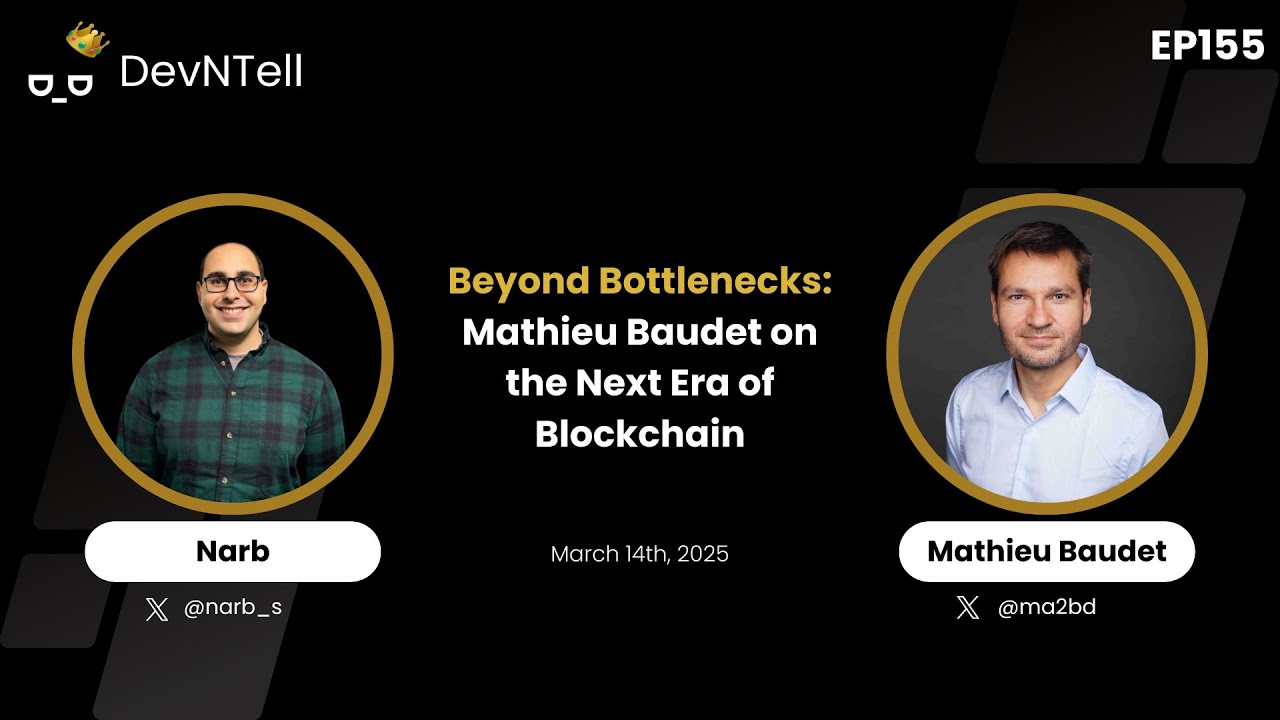 DevNTell - Beyond Bottlenecks: Mathieu Baudet on the Next Era of Blockchain