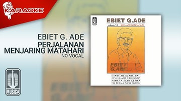 Ebiet G. Ade - Perjalanan Menjaring Matahari (Official Karaoke video) | No Vocal