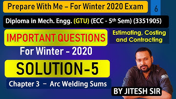 ECC | Imp Que. Solution 5 | Ch 3 - Sums on Arc Welding | Diploma Mech. Engg 5th Sem | GTU