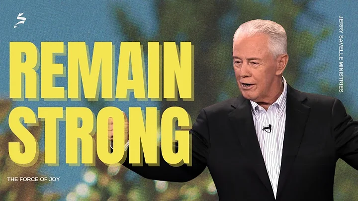 Remain Strong - The Force of Joy, Part 3