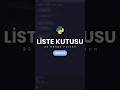 Python'ın Her Şeyi Tuttuğu Kutu: Liste · Gün 13