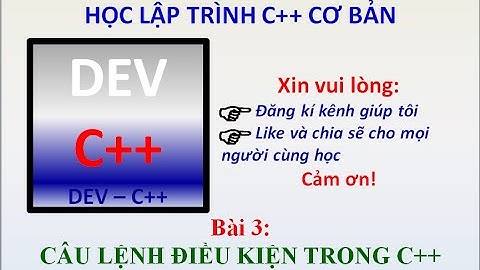 Lập trình C++ cơ bản || Bài 3: Câu lệnh điều kiện trong C++ || Học Và Giải Trí