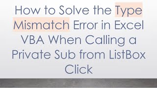 How to Solve the Type Mismatch Error in Excel VBA When Calling a Private Sub from ListBox Click
